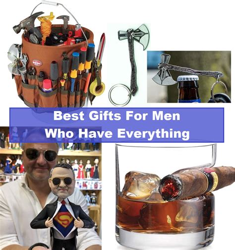 gifts for omen|gifts for the man who has everything.